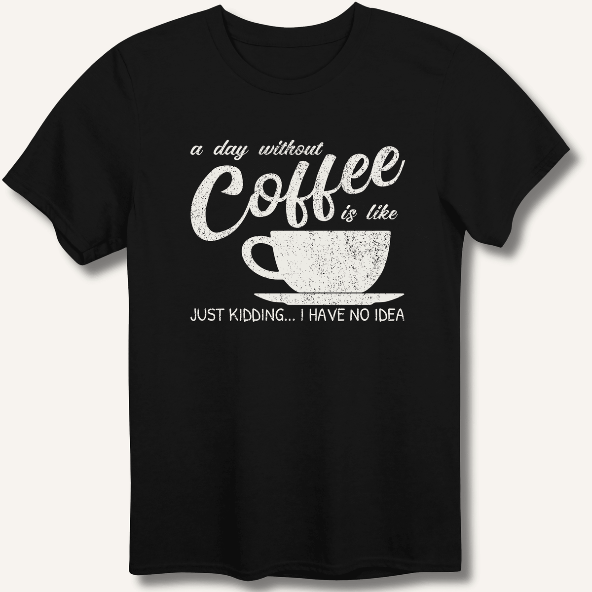 A Day Without Coffee T-Shirt Gift For Bourbon Drinker