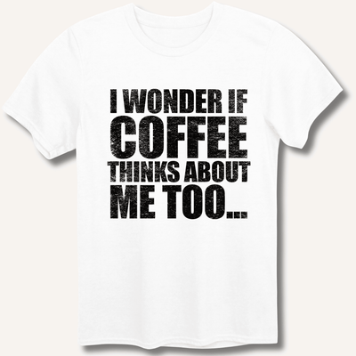 I Wonder If Coffee Thinks About Me Too T-Shirt Gift For Bourbon Drinker