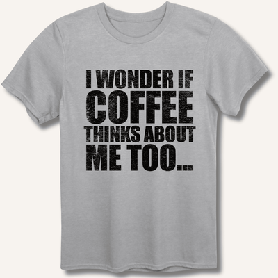 I Wonder If Coffee Thinks About Me Too T-Shirt Gift For Bourbon Drinker