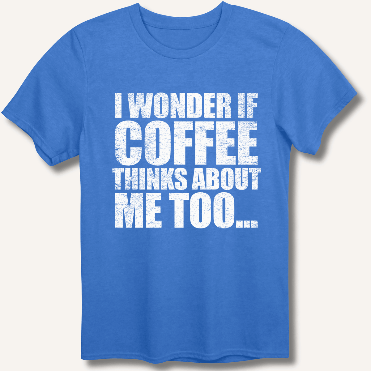 I Wonder If Coffee Thinks About Me Too T-Shirt Gift For Bourbon Drinker
