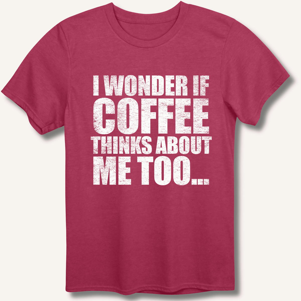 I Wonder If Coffee Thinks About Me Too T-Shirt Gift For Bourbon Drinker