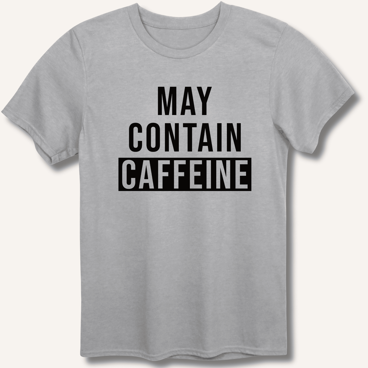 May Contain Caffeine T-Shirt Gift For Bourbon Drinker