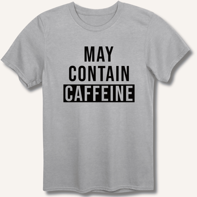 May Contain Caffeine T-Shirt Gift For Bourbon Drinker