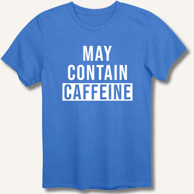 May Contain Caffeine T-Shirt Gift For Bourbon Drinker