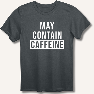 May Contain Caffeine T-Shirt Gift For Bourbon Drinker