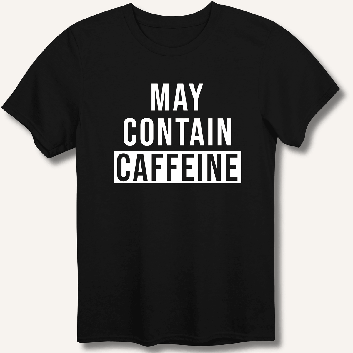 May Contain Caffeine T-Shirt Gift For Bourbon Drinker