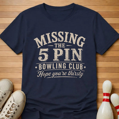 Hope You're Thirsty T-Shirt Gift For Bowlers
