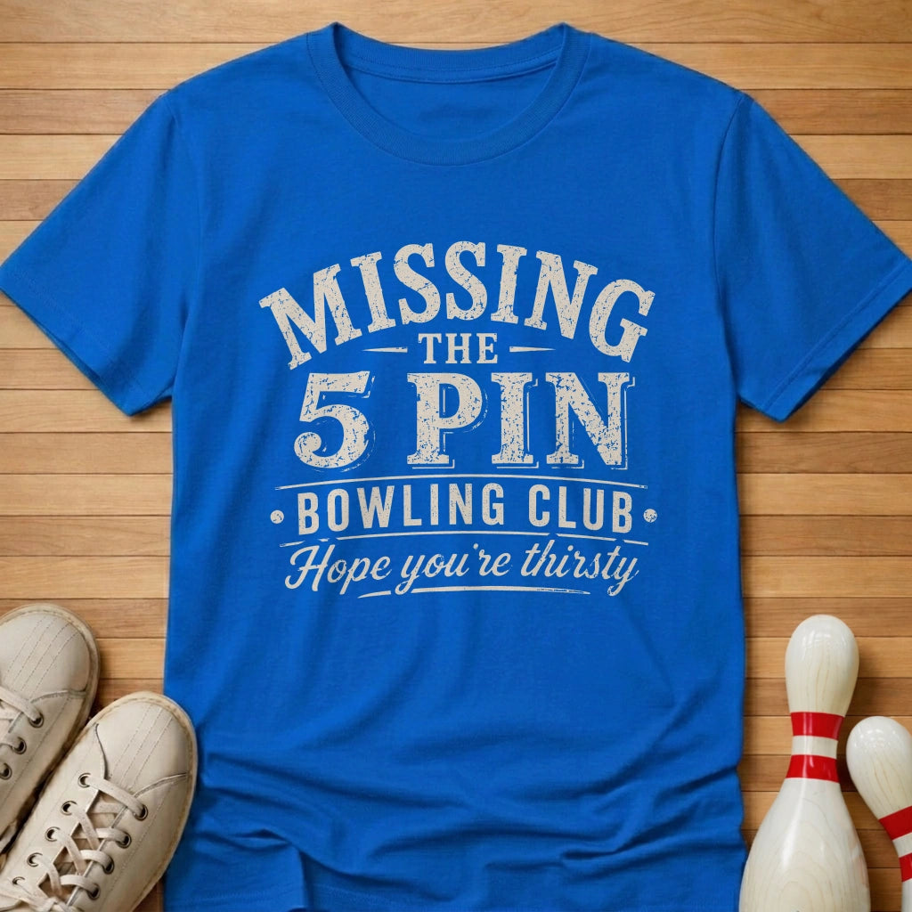 Hope You're Thirsty T-Shirt Gift For Bowlers