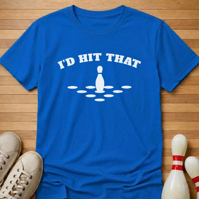 Would Hit That T-Shirt Gift For Bowlers