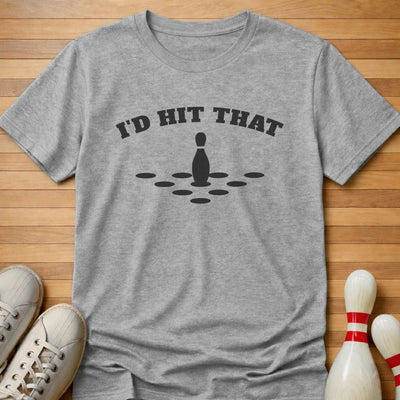Would Hit That T-Shirt Gift For Bowlers