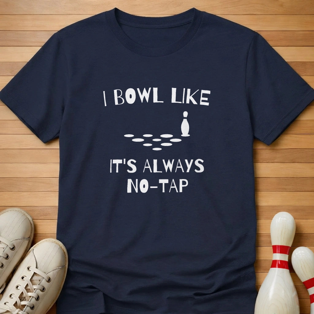 It's Always No Tap T-Shirt Gift For Bowlers