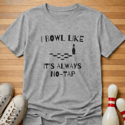 It's Always No Tap T-Shirt Gift For Bowlers