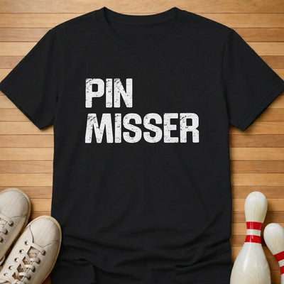 Pin Misser T-Shirt Gift For Bowlers
