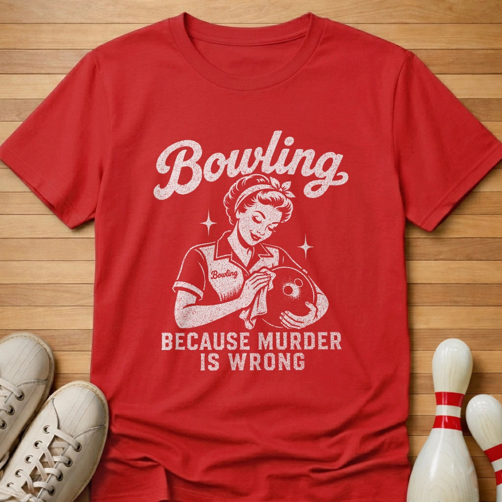 Murder Is Wrong T-Shirt Gift For Bowlers