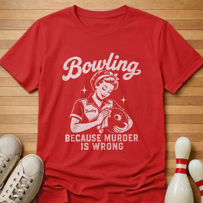 Murder Is Wrong T-Shirt Gift For Bowlers