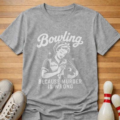 Murder Is Wrong T-Shirt Gift For Bowlers
