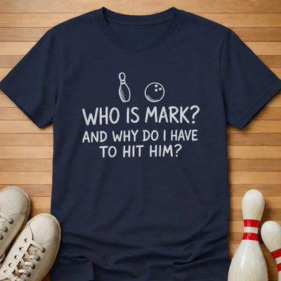 Who's Mark T-Shirt Gift For Bowlers