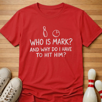 Who's Mark T-Shirt Gift For Bowlers