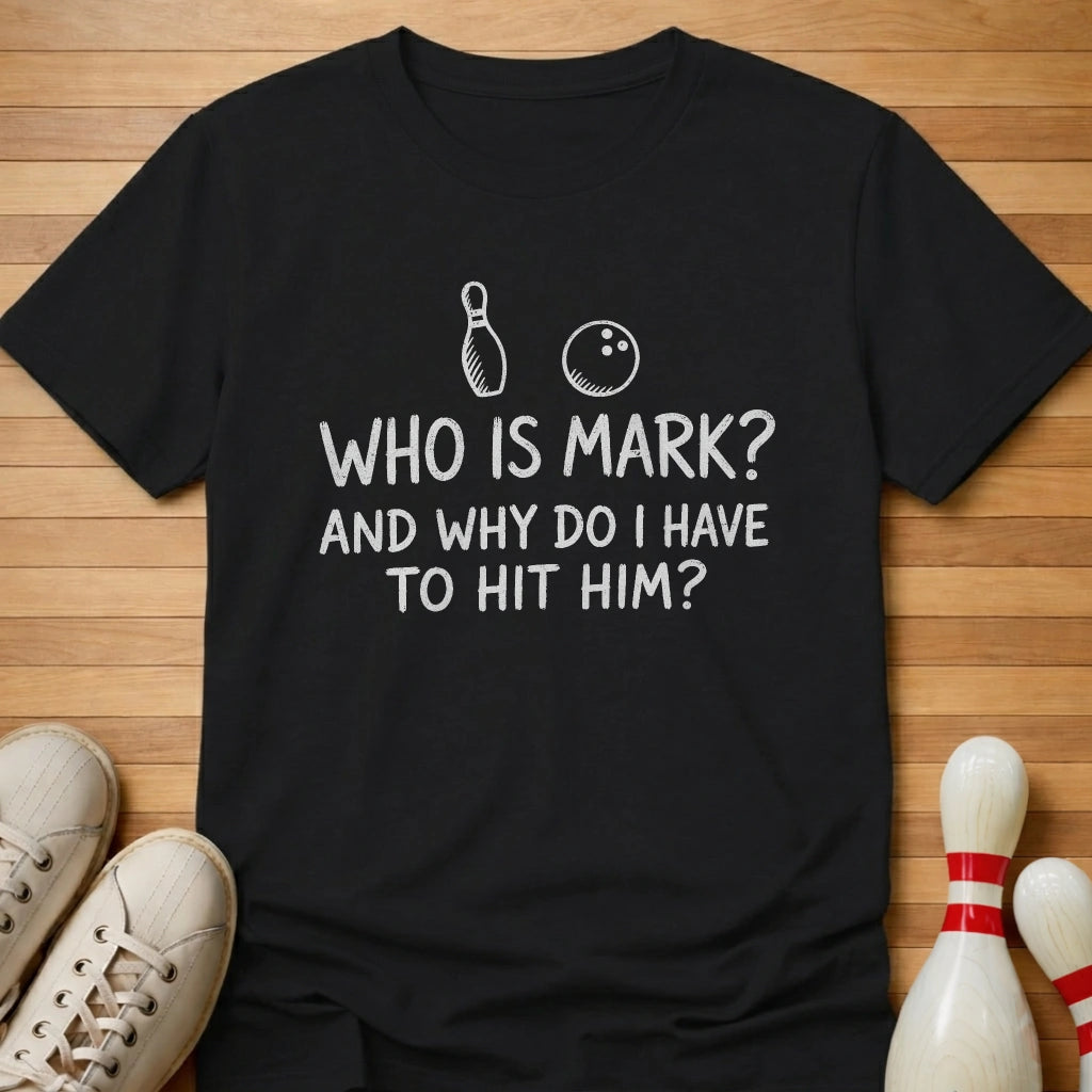 Who's Mark T-Shirt Gift For Bowlers