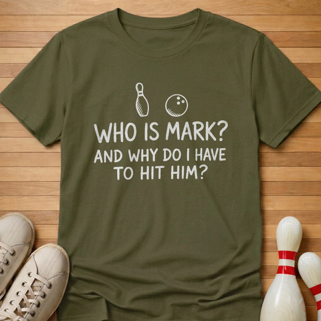 Who's Mark T-Shirt Gift For Bowlers