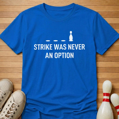 Never An Option T-Shirt Gift For Bowlers