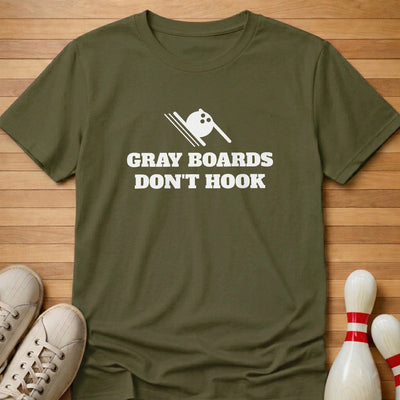 Gray Boards Don't Hook T-Shirt Gift For Bowlers