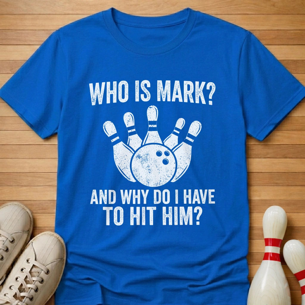Why Hit Mark T-Shirt Gift For Bowlers