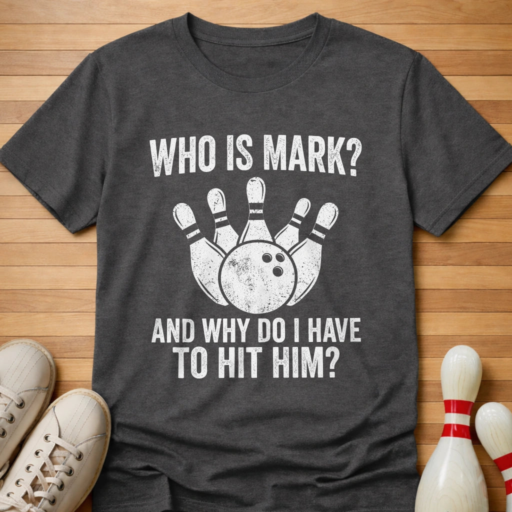 Why Hit Mark T-Shirt Gift For Bowlers
