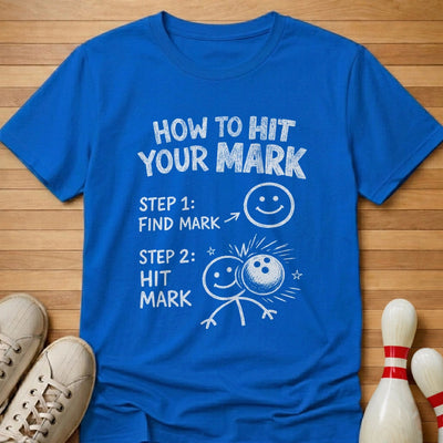 Hitting Your Mark T-Shirt Gift For Bowlers
