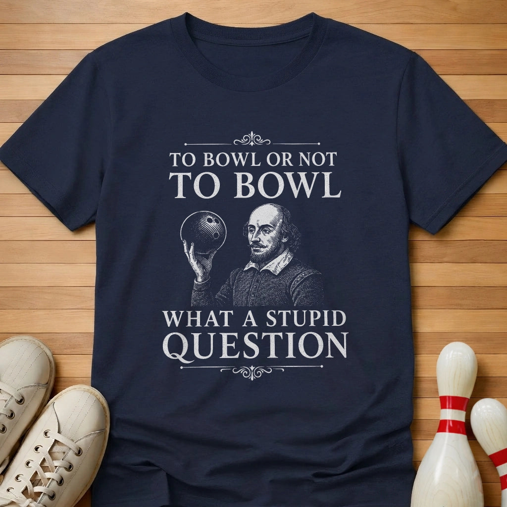 Stupid Question T-Shirt Gift For Bowlers