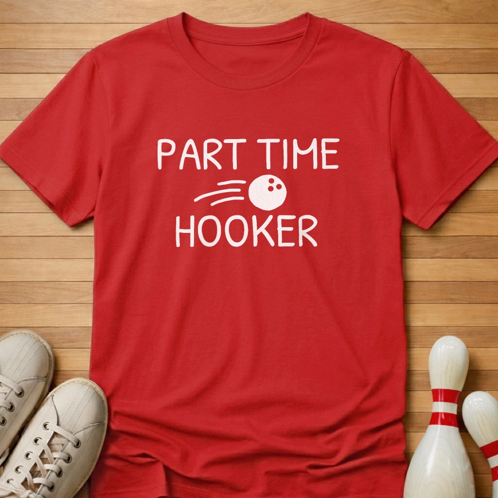 Part Time Hooker T-Shirt Gift For Bowlers