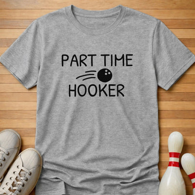 Part Time Hooker T-Shirt Gift For Bowlers