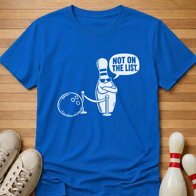 Not On The List T-Shirt Gift For Bowlers