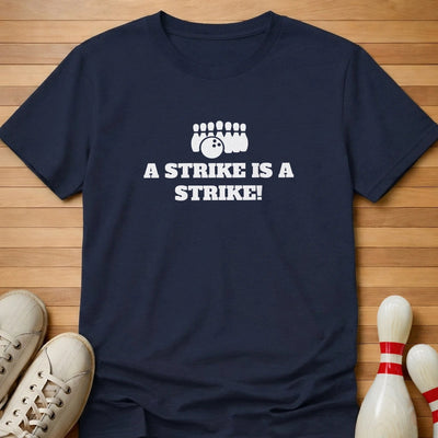 A Strike Is A Strike T-Shirt Gift For Bowlers