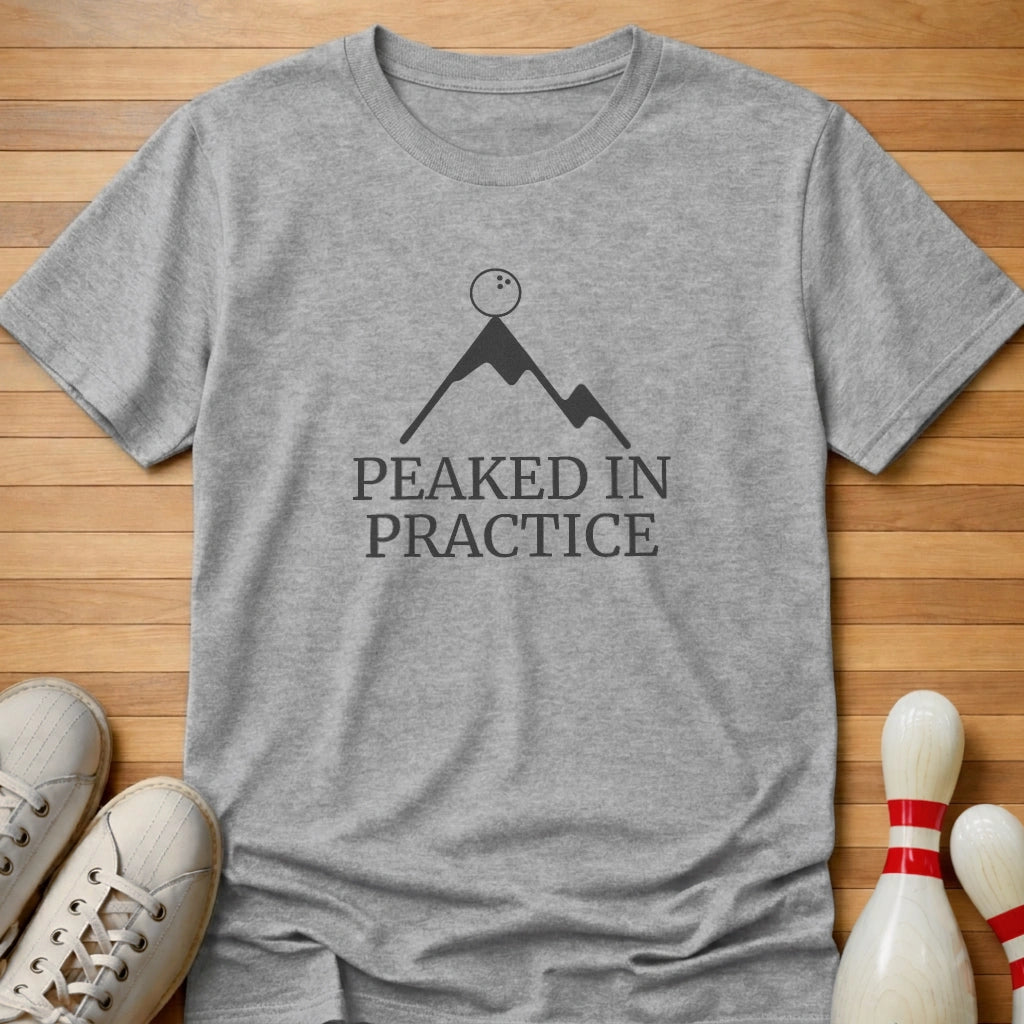 Peaked In Practice T-Shirt Gift For Bowlers