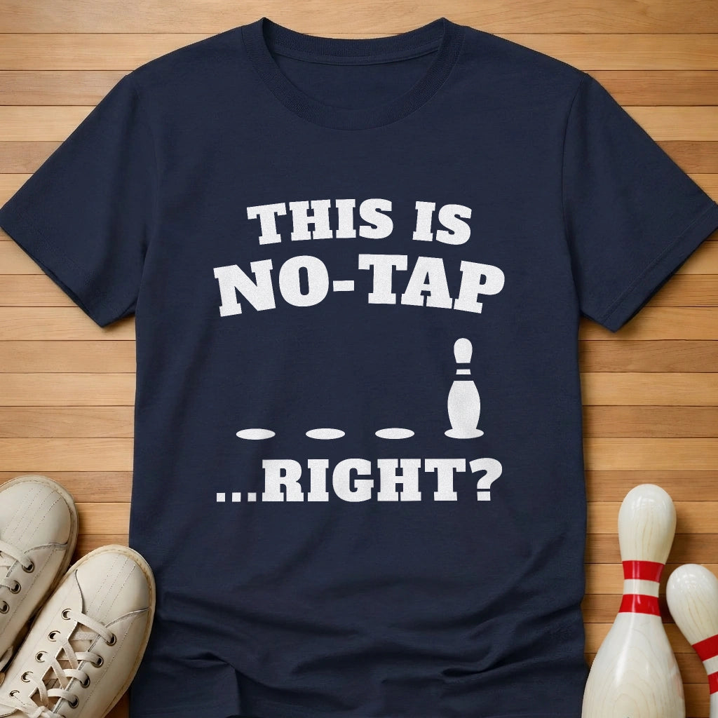 No Tap Right T-Shirt Gift For Bowlers