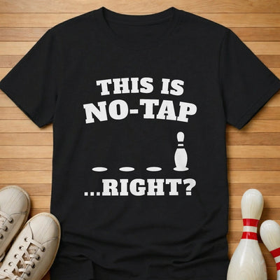 No Tap Right T-Shirt Gift For Bowlers