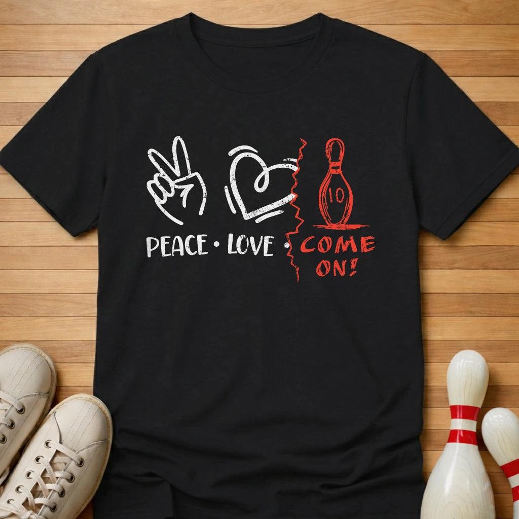 Peace Love Come On T-Shirt Gift For Bowlers