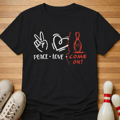 Peace Love Come On T-Shirt Gift For Bowlers