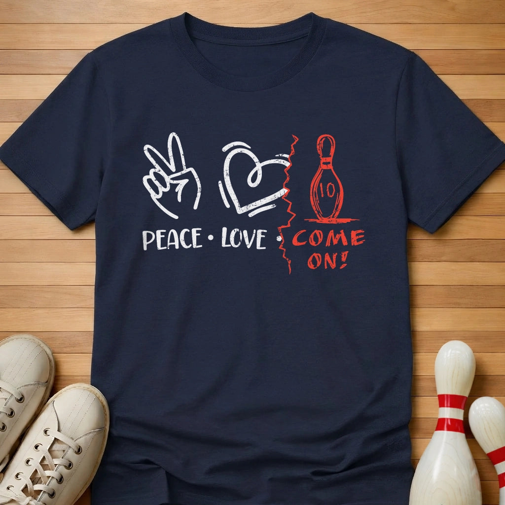 Peace Love Come On T-Shirt Gift For Bowlers
