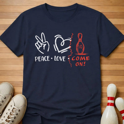 Peace Love Come On T-Shirt Gift For Bowlers