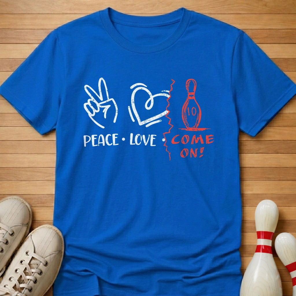 Peace Love Come On T-Shirt Gift For Bowlers