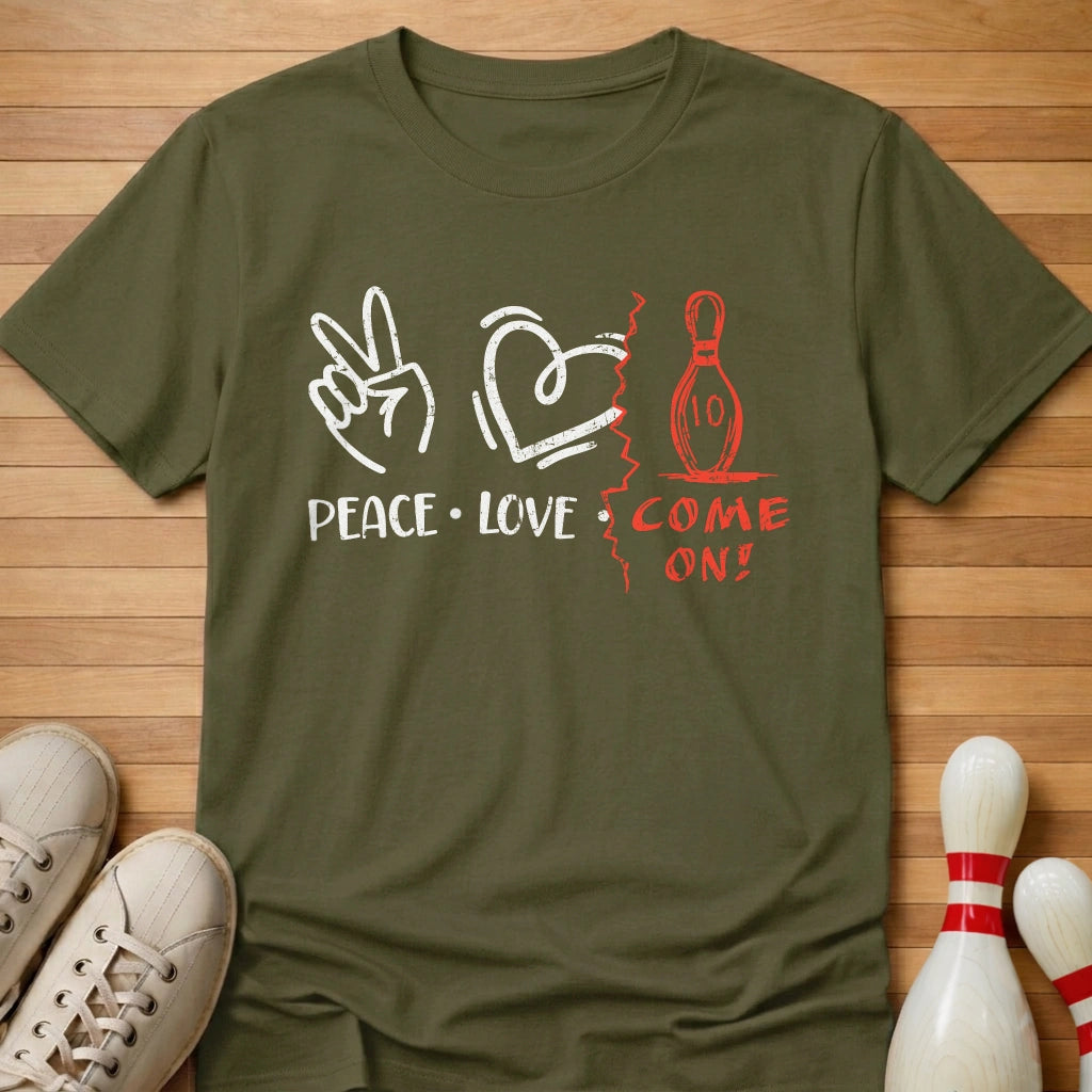Peace Love Come On T-Shirt Gift For Bowlers