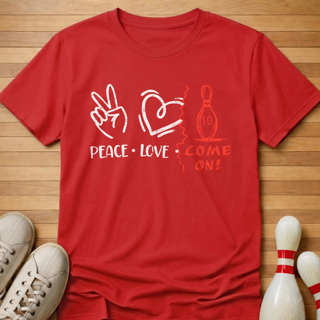 Peace Love Come On T-Shirt Gift For Bowlers
