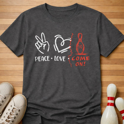 Peace Love Come On T-Shirt Gift For Bowlers
