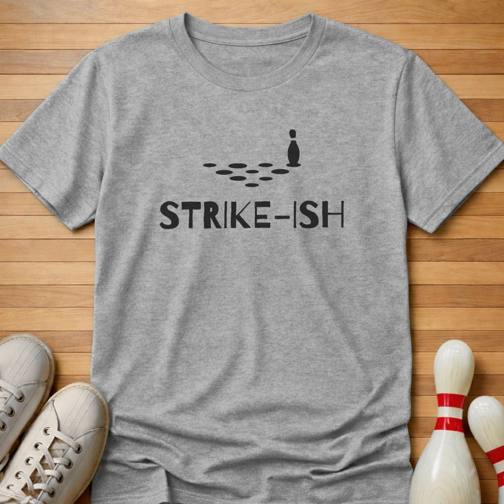 Strike-ish T-Shirt Gift For Bowlers