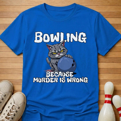 Bowling Because T-Shirt Gift For Bowlers