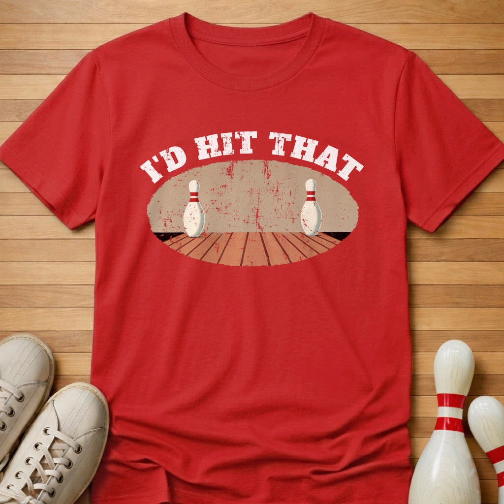 I'd Hit That T-Shirt Gift For Bowlers