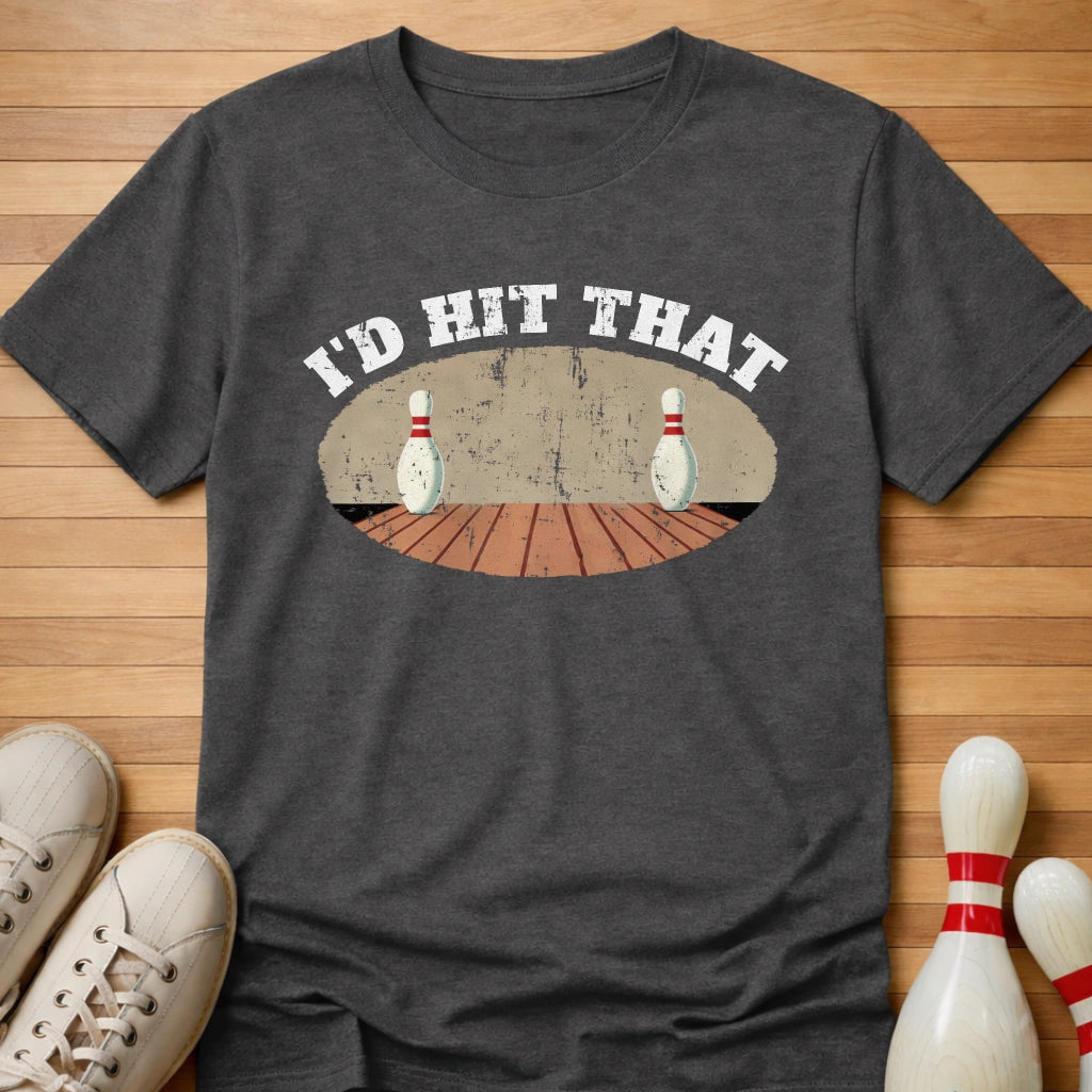 I'd Hit That T-Shirt Gift For Bowlers