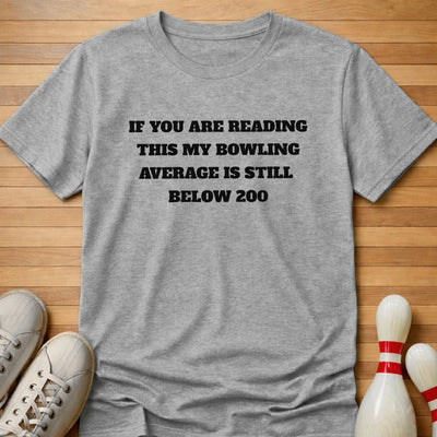 Still Below 200 T-Shirt Gift For Bowlers